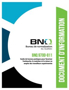 Guide de bonnes pratiques pour favoriser l’embauche, le maintien et le retour en emploi des travailleurs expérimentés.-BNQ 9700-811.